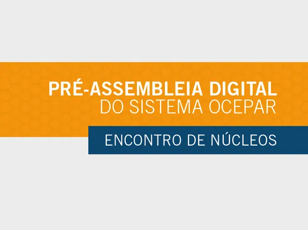 SISTEMA OCEPAR II: Pré-assembleias de prestação de contas serão realizadas de 8 a 11 de março