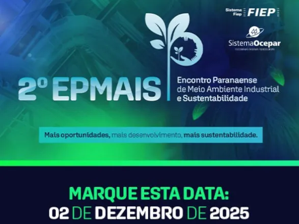 Sistemas Fiep e Ocepar promovem o 2º Encontro Paranaense de Meio Ambiente Industrial e Sustentabilidade